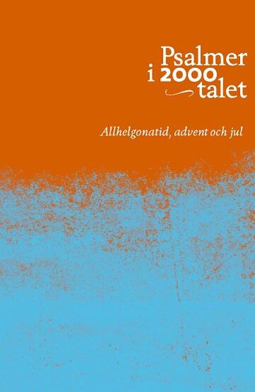 Psalmer i 2000-talet: allhelgonatid, advent o jul