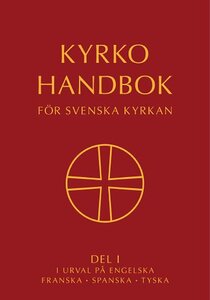 Kyrkohandbok för Sv. kyrkan del I i urval på eng, fr, sp, ty