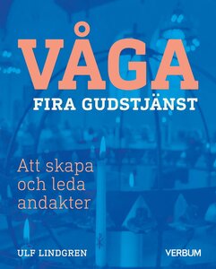 Våga fira gudstjänst