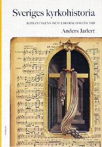 Sveriges kyrkohistoria 6: Romantikens o liberalismens tid