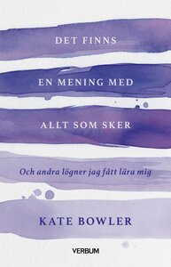 Det finns en mening med allt som sker